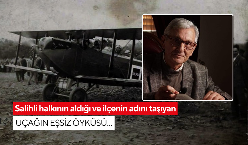 Salihli halkının aldığı ve ilçenin adını taşıyan uçağın eşsiz öyküsü…