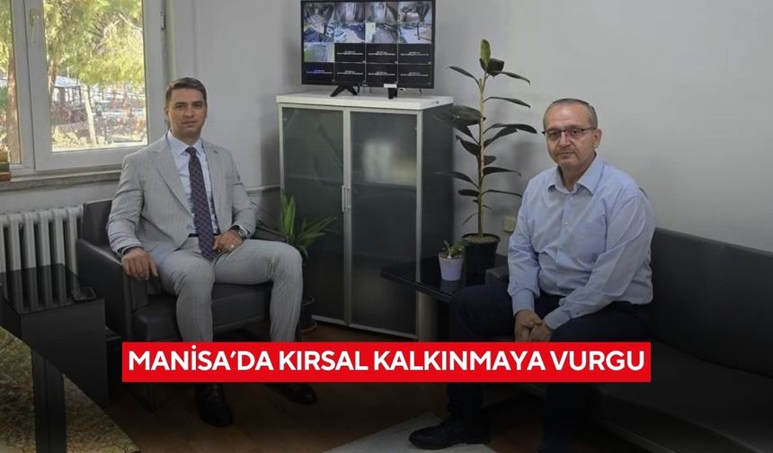 Manisa’da kırsal kalkınmaya vurgu