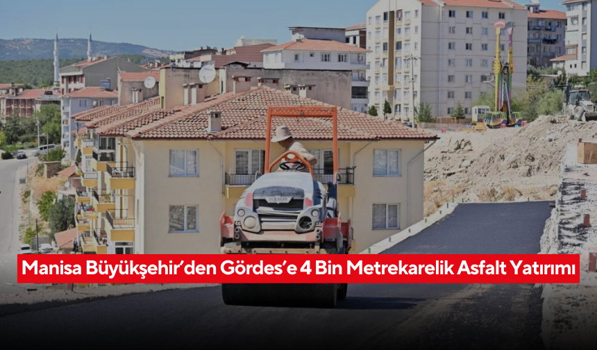 Manisa Büyükşehir’den Gördes’e 4 bin metrekarelik asfalt yatırımı