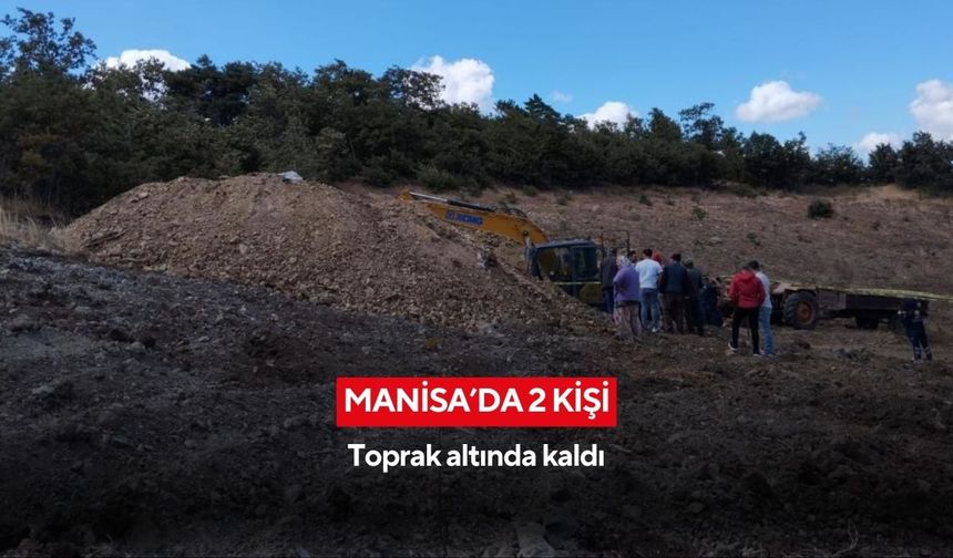 Manisa'da su kuyusu açmaya çalışan 2 çiftçi toprak altında kaldı