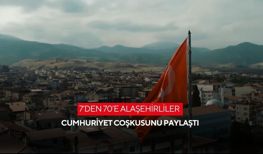 7’den 70’e Alaşehirliler Cumhuriyet coşkusunu paylaştı
