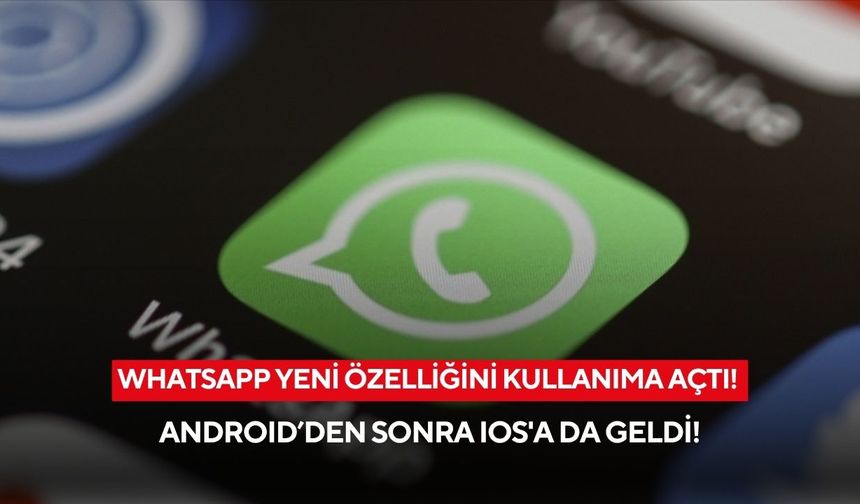 Android’de vardı, şimdi iPhone’da... WhatsApp’tan beklenen özellik geldi