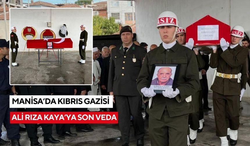 Manisa’da Kıbrıs Gazisi Ali Rıza Kaya’ya son veda