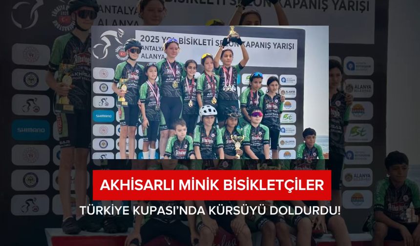 Akhisarlı minik bisikletçiler Türkiye Kupası’nda kürsüyü doldurdu!