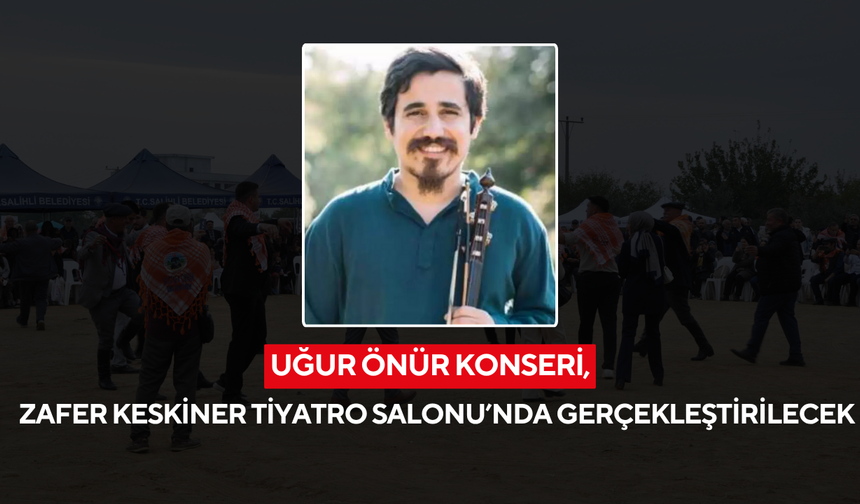 Uğur Önür konseri Zafer Keskiner Tiyatro Salonu’nda gerçekleştirilecek