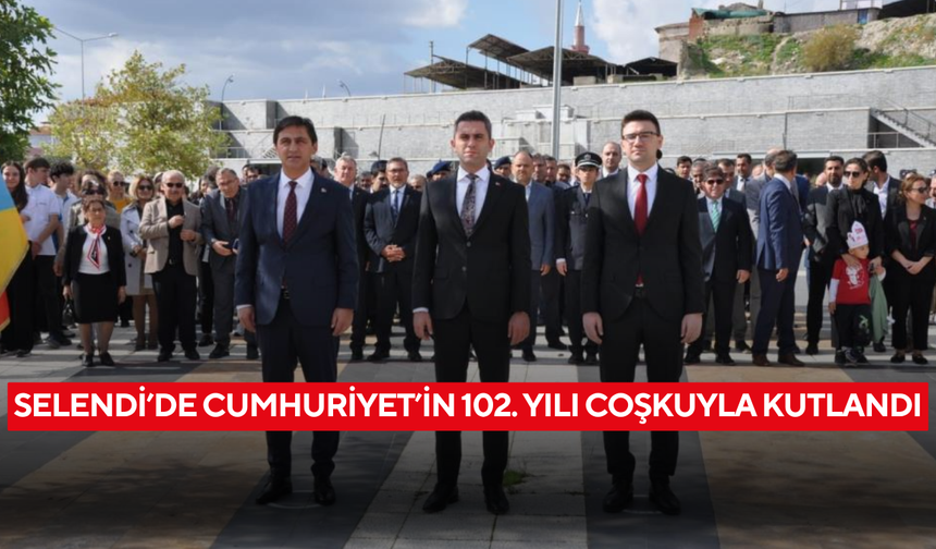 Selendi’de Cumhuriyet’in 102. Yılı coşkuyla kutlandı