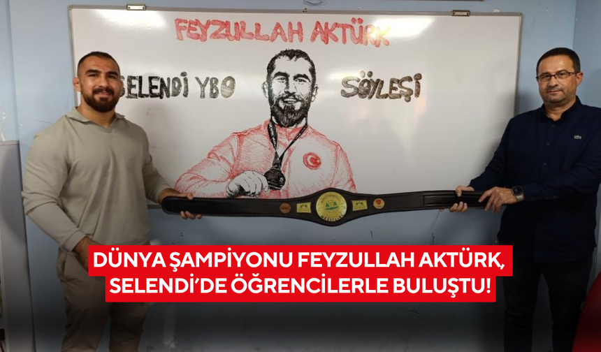 Dünya şampiyonu Feyzullah Aktürk, Selendi’de öğrencilerle buluştu!