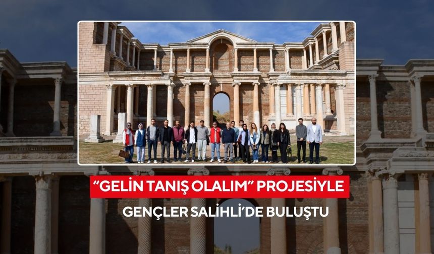 Salihli’de gençler şehri tanıdı, dostluklar kuruldu! “Gelin Tanış Olalım” projesi ilgi gördü
