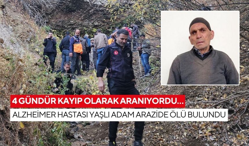 4 gündür kayıp olarak aranıyordu… Alzheimer hastası yaşlı adam arazide ölü bulundu