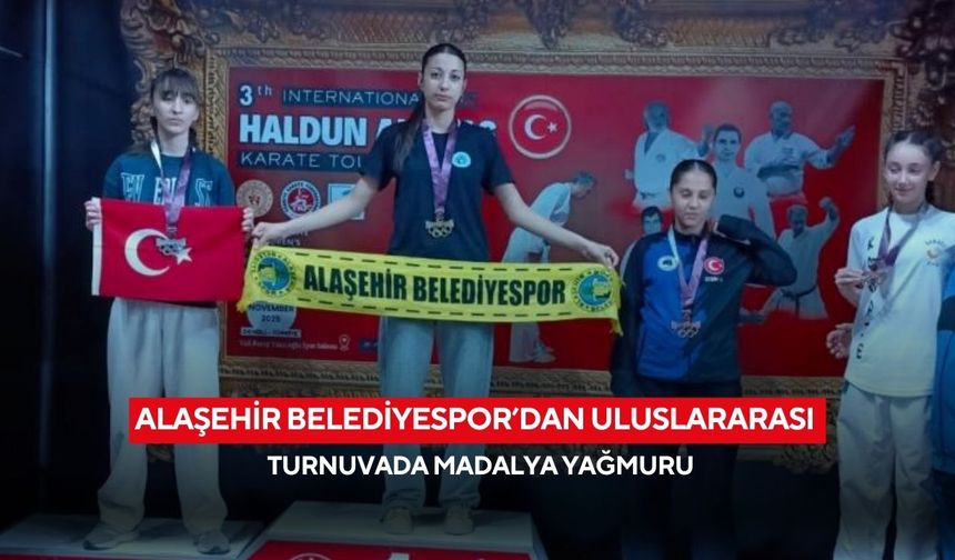 Alaşehir Belediyespor’dan uluslararası turnuvada madalya yağmuru