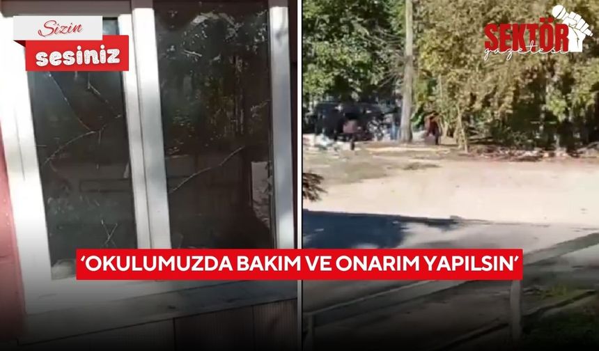 ‘Okulumuzda bakım ve onarım yapılsın’