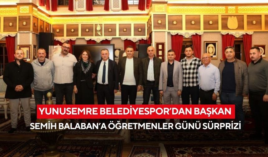 Yunusemre Belediyespor’dan Başkan Semih Balaban’a Öğretmenler Günü sürprizi