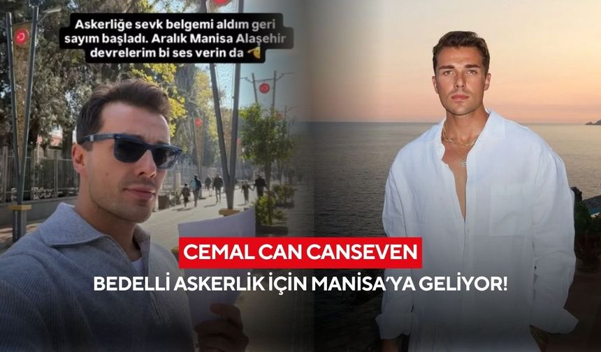 Cemal Can Canseven bedelli askerlik için Manisa’ya geliyor!