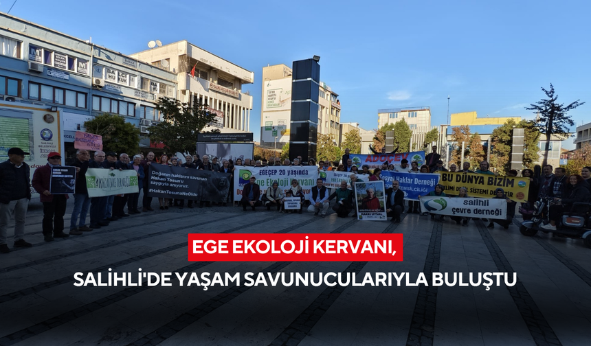 Ege Ekoloji Kervanı, Salihli'de yaşam savunucularıyla buluştu