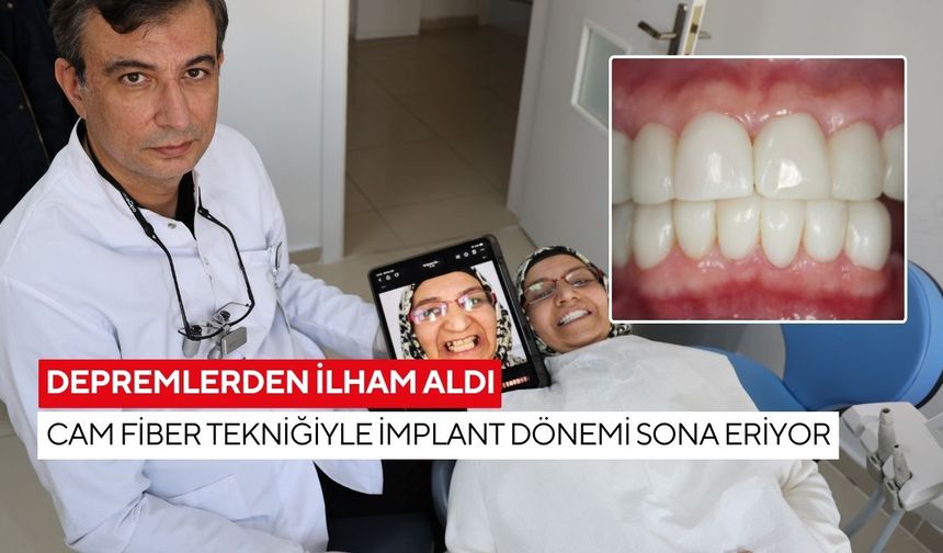 Depremlerden ilham aldı: Cam fiber tekniğiyle implant dönemi sona eriyor