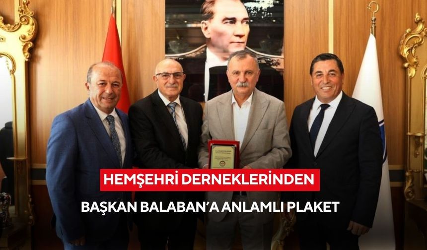 Hemşehri Derneklerinden Başkan Balaban’a anlamlı plaket