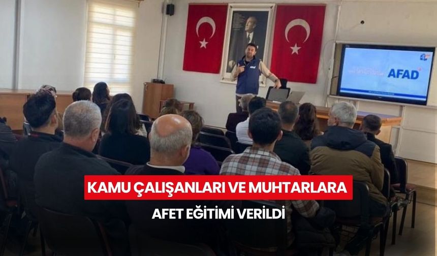 Manisa'da kamu çalışanları ve muhtarlara afet eğitimi verildi