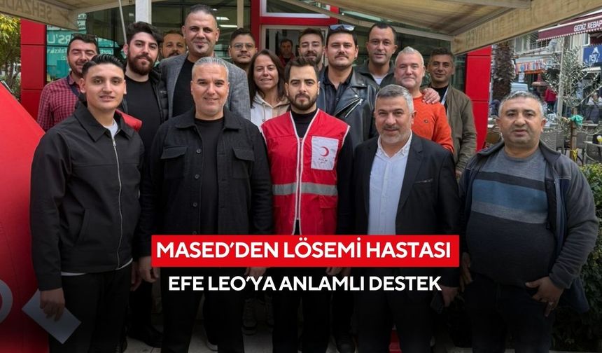 MASED’den lösemi hastası Efe Leo’ya anlamlı destek