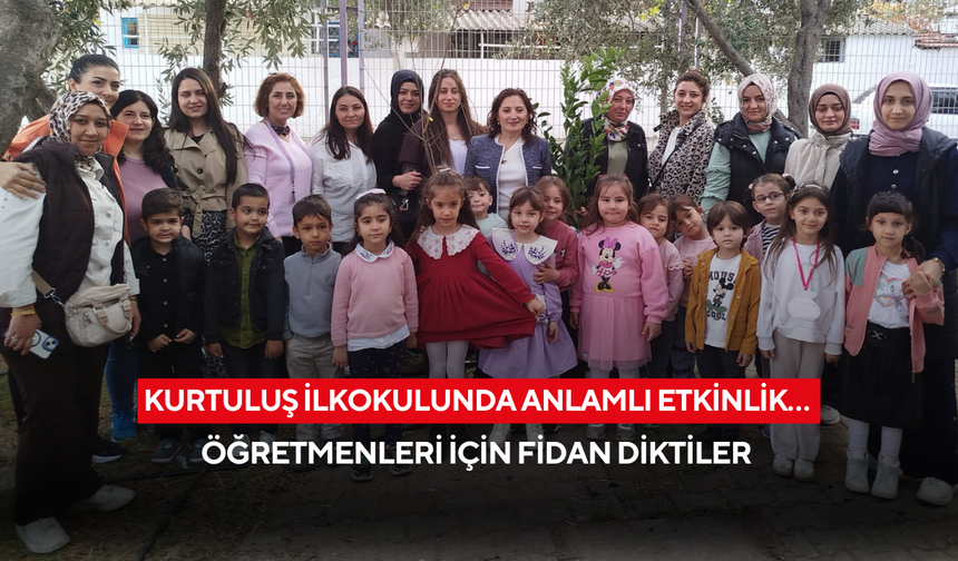 Kurtuluş İlkokulunda anlamlı etkinlik… Öğretmenleri için fidan diktiler
