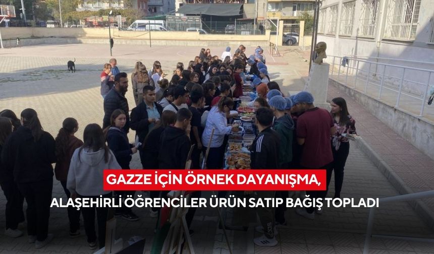 Gazze için örnek dayanışma, Alaşehirli öğrenciler ürün satıp bağış topladı