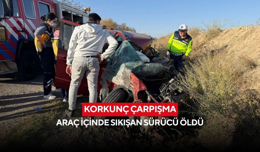 Korkunç çarpışma: Araç içinde sıkışan sürücü öldü