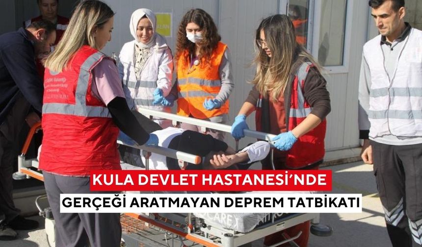 Kula Devlet Hastanesi’nde gerçeği aratmayan deprem tatbikatı