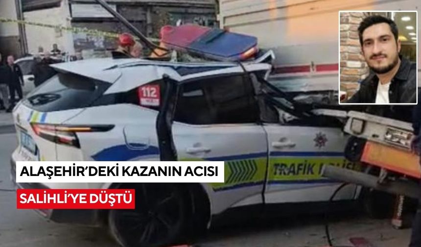 Salihlili polis, Alaşehir’deki trafik kazasında şehit düştü