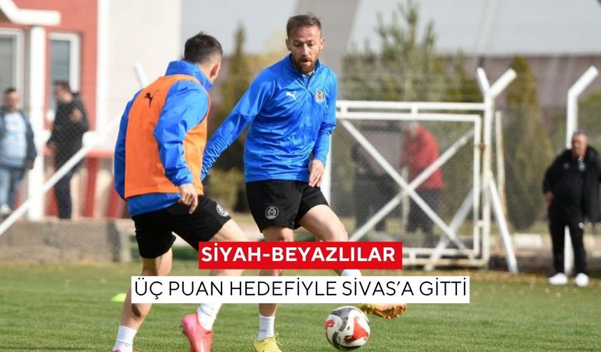 Siyah-beyazlılar üç puan hedefiyle Sivas’a gitti