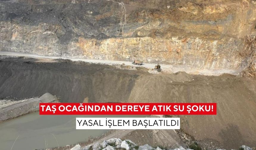 Manisa'da taş ocağından dereye atık su şoku! Yasal işlem başlatıldı