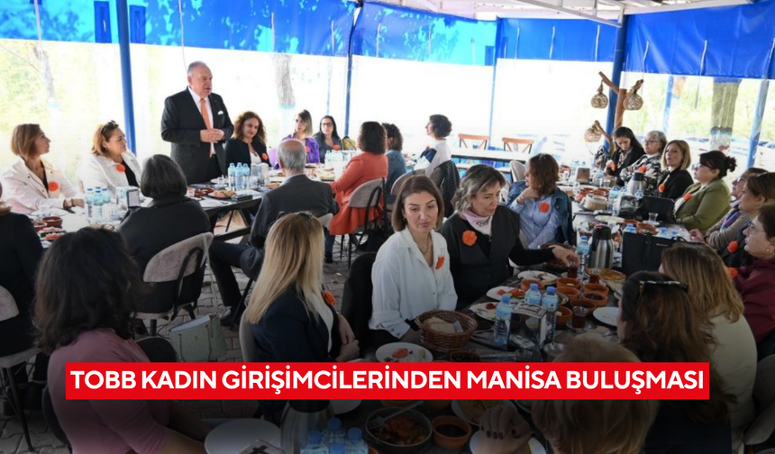 TOBB kadın girişimcilerinden Manisa buluşması