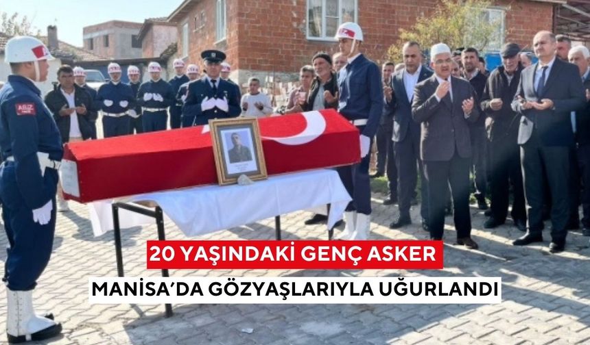 20 yaşındaki genç asker Emrah Çiçek, Manisa’da gözyaşlarıyla uğurlandı