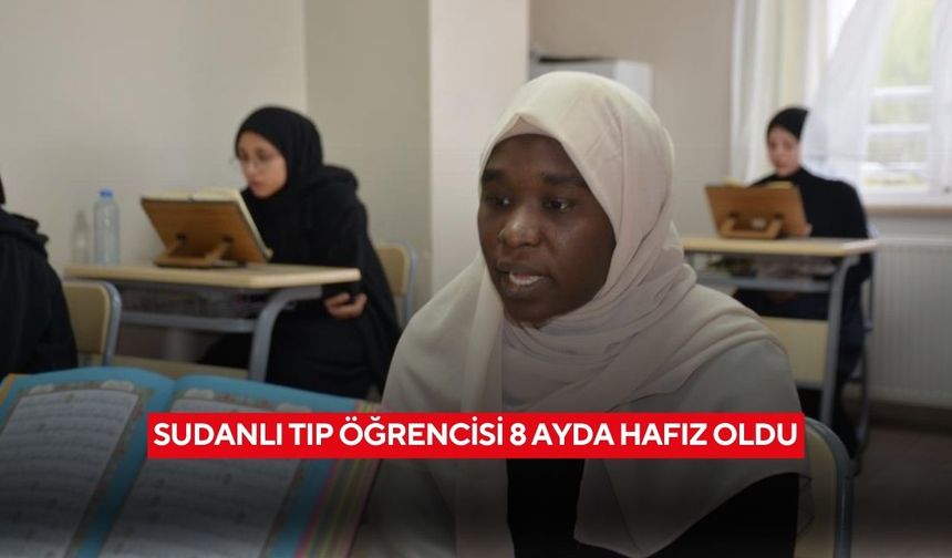 Sudanlı tıp öğrencisi 8 ayda hafız oldu