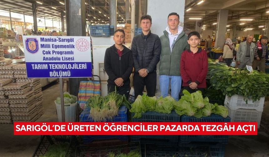 Sarıgöl’de üreten öğrenciler pazarda tezgâh açtı