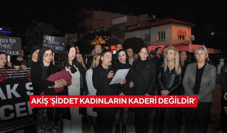 Akiş ‘Şiddet kadınların kaderi değildir’