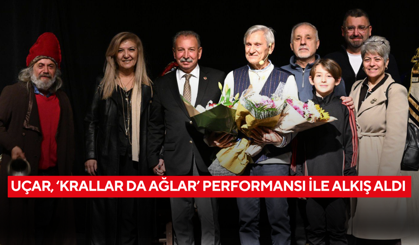Uçar, ‘Krallar da Ağlar’ performansı ile alkış aldı