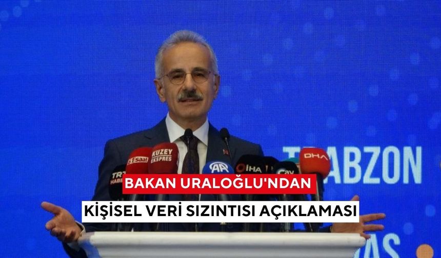Bakan Uraloğlu'ndan İstanbul'daki kişisel veri sızıntısı açıklaması
