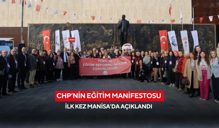 CHP’nin eğitim manifestosu ilk kez Manisa’da açıklandı