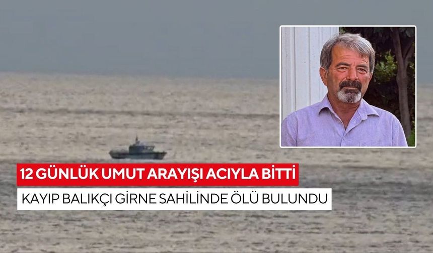 12 günlük umut arayışı acıyla bitti: Kayıp balıkçı Girne sahilinde ölü bulundu