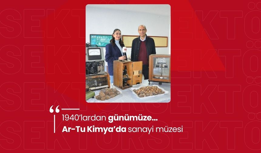 1940’lardan günümüze… Ar-Tu Kimya’da sanayi müzesi