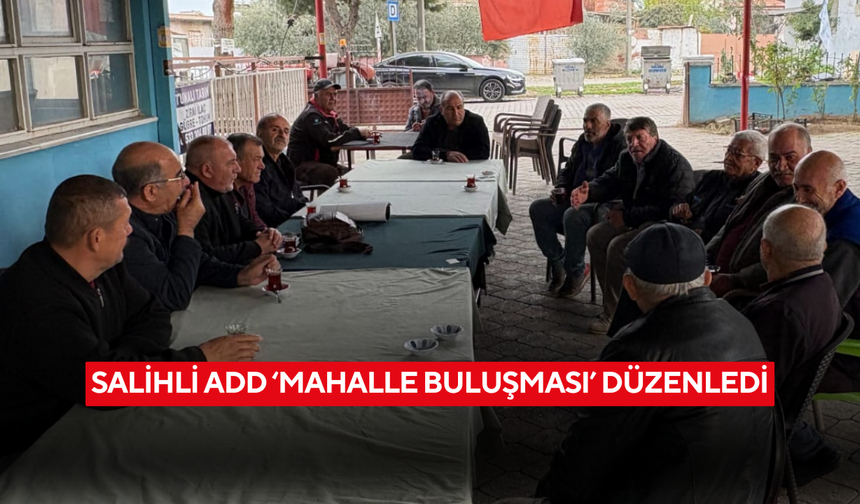 Salihli ADD, ‘Mahalle Buluşması’ düzenledi