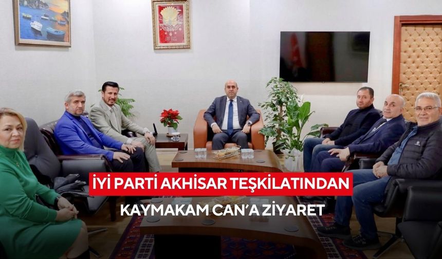 İYİ Parti Akhisar teşkilatından Kaymakam Can’a ziyaret