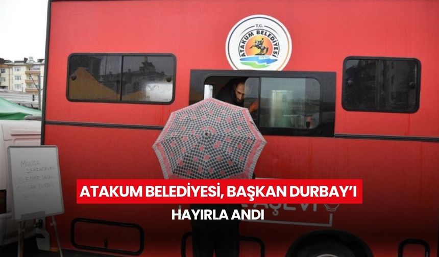 Atakum Belediyesi, Başkan Durbay’ı hayırla andı