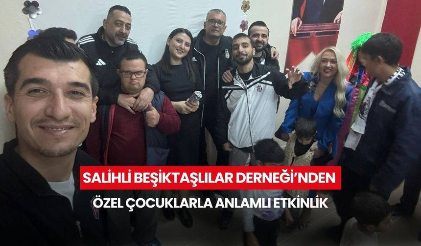 Salihli’de Beşiktaşlılar Derneği, özel eğitim öğrencilerini unutmadı