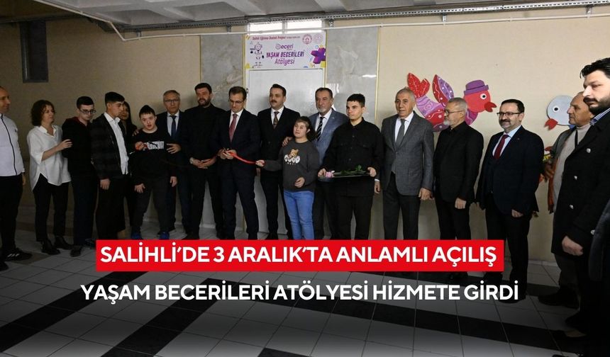 Salihli’de 3 Aralık’ta anlamlı açılış: Yaşam Becerileri Atölyesi hizmete girdi