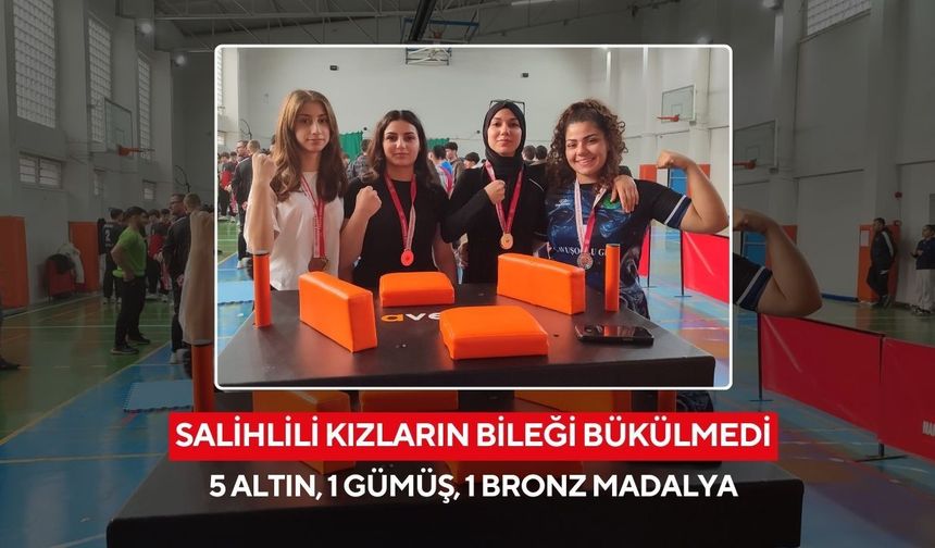 Salihlili kızlar Manisa’da zirvede: Bilek güreşinde 7 madalya kazandılar