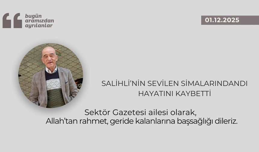 Salihli’nin sevilen simalarındandı hayatını kaybetti