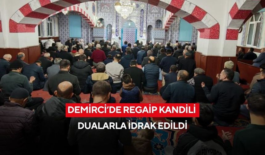 Demirci’de Regaip Kandili dualarla idrak edildi