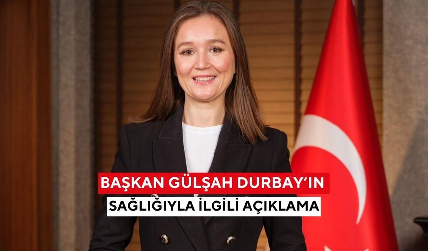 Şehzadeler Belediye Başkanı Gülşah Durbay’ın sağlığıyla ilgili resmi açıklama