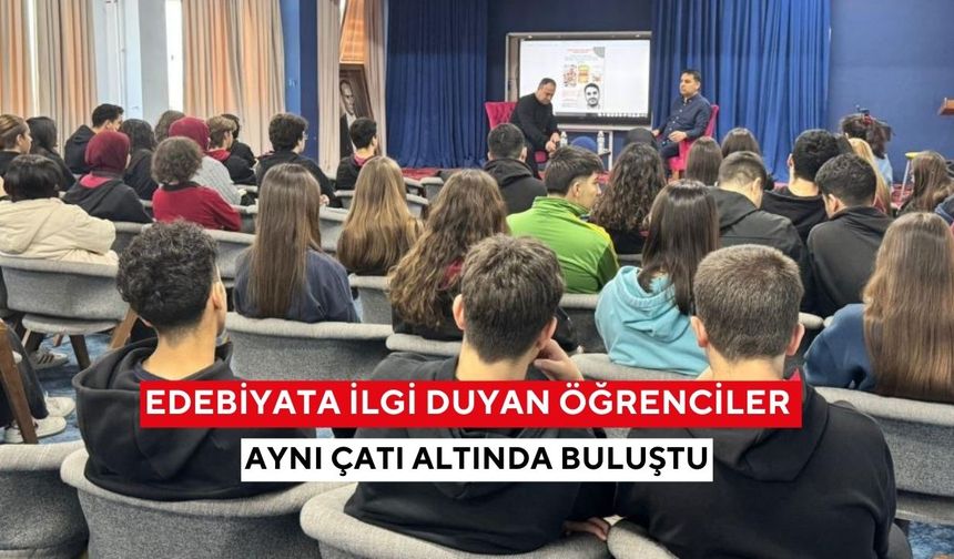 Edebiyata ilgi duyan öğrenciler aynı çatı altında buluştu