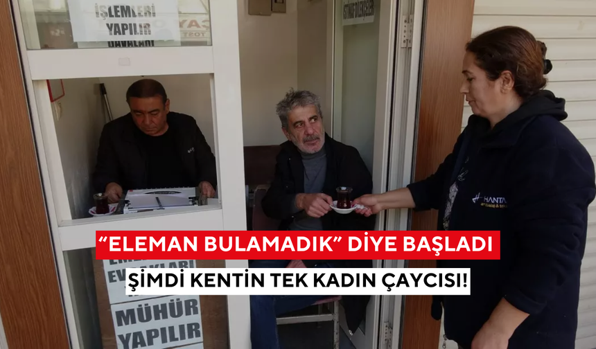 “Eleman bulamadık” diye başladı: Kentin tek kadın çaycısı şimdi esnafın vazgeçilmezi!